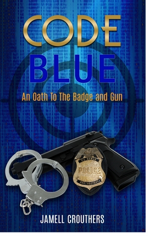 Code Blue: An Oath to the Badge and Gun