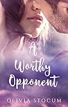 A Worthy Opponent (Worth Fighting For, #2)