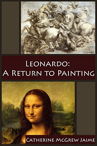 Leonardo: A Return to Painting (The Life and Travels of da Vinci Book 5)