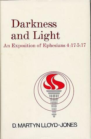 Darkness and Light: An Exposition of Ephesians 4:17-5:17 (Hardcover)