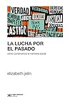 La lucha por el pasado: Cómo construimos la memoria social (Sociología y Política) (Spanish Edition) La lucha por el pasado: Cómo construimos la memoria social (Sociología y Política) (Spanish Edition)