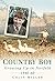 Country Boy: Growing up in ...