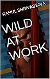 WILD AT WORK