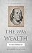 The WAY to Wealth: And A PL...