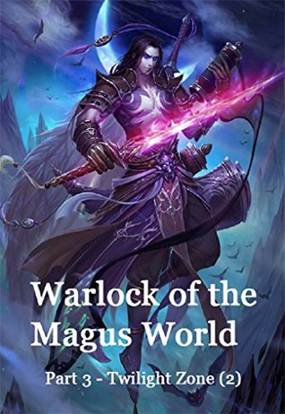 Warlock of the Magus World - Part 3(Twilight Zone(2)): Twilight Zone - Part 2