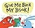 Give Me Back My Book! by Travis Foster