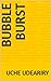 Bubble burst by Uche Udeariry