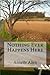 Nothing Ever Happens Here: ...