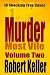 Murder Most Vile Volume 2: 18 Shocking True Crime Murder Cases