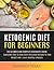 KETOGENIC DIET FOR BEGINNER...