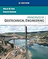 Principles of Geotechnical Engineering, SI Edition