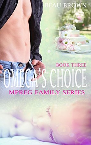 Omega's Choice (Mpreg Family, #3)