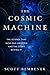 The Cosmic Machine: The Science That Runs Our Universe and the Story Behind It
