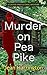 Murder on Pea Pike (Listed and Lethal Mystery, #1)