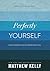 Perfectly Yourself: Discovering God's Dream For You