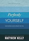 Perfectly Yourself by Matthew Kelly
