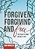 Forgiven, Forgiving, & Free: The Peace of Living Without a Past