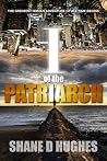 I of the Patriarch by Shane D. Hughes I of the Patriarch by Shane D. Hughes