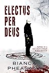 Electus per Deus: Selected by our god Electus per Deus: Selected by our god