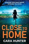 Close to Home by Cara Hunter