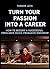 Turn Your Passion Into a Ca...