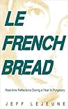 Le French Bread: Real-Time Reflections During a Year in Purgatory