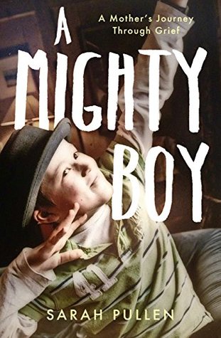 A Mighty Boy: A Mother's Journey Through Grief (Kindle Edition)