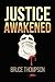Justice Awakened by Bruce Thompson