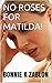 NO ROSES FOR MATILDA!