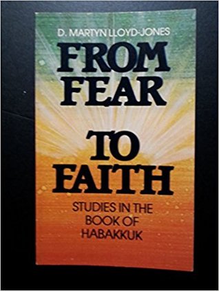 From Fear to Faith: Studies in the Book of Habakkuk (Paperback)