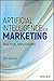 Artificial Intelligence for Marketing by Jim Sterne