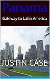 Panama: Gateway to Latin America