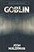 Goblin: A Novel in Six Nove...