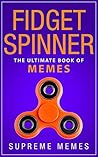 Fidget Spinner: The Ultimate Book of Memes