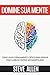 Domine sua mente - Como usar o pensamento crítico, o ceticismo e a lógica para pensar com clareza e evitar ser manipulado: Estratégias comprovadas para ... do pensamento) (Portuguese Edition)