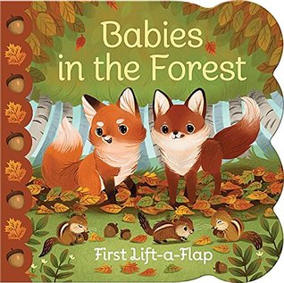 Babies in the Forest: First Lift-a-Flap (Board Book)
