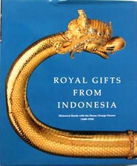 Royal Gifts from Indonesia: Historical Bonds with the House of Orange Nassau, 1600 - 1938