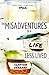 The Misadventures of a Life Less Lived