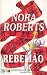 Rebelião by Nora Roberts