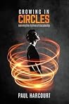 Growing in Circles: Learning the rhythms of discipleship Growing in Circles: Learning the rhythms of discipleship