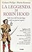 La Leggenda di Robin Hood. Sulle tracce dell'eroe fuorilegge e delle sue generose imprese