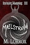 Maelstrom (Infinite Vampire #3)