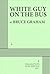White Guy on the Bus by Bruce Graham