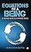 Equations of a Being: A bei...