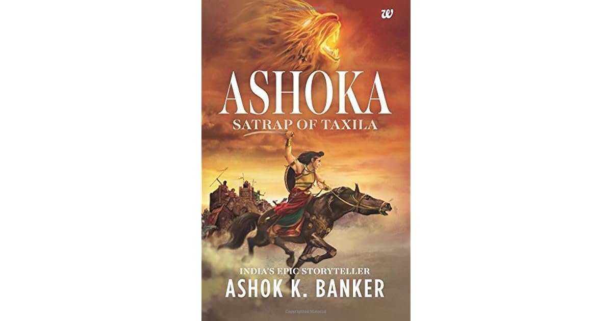 Ashoka Satrap Of Taxila By Ashok K Banker Ashoka Satrap Of Taxila By Ashok K Banker