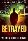 Betrayed (Noah Reid #1)