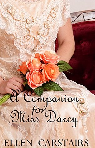 A Companion For Miss Darcy: A Pride and Prejudice Variation (Kindle Edition)