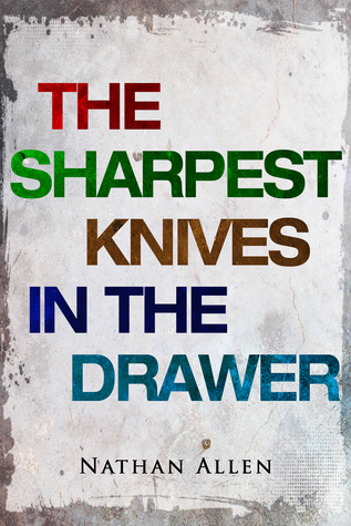 The Sharpest Knives In The Drawer By Nathan Allen