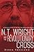 N.T. Wright and the Revolutionary Cross by Derek Vreeland