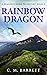 Rainbow Dragon (A Dragon's ...